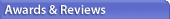 Awards and Reviews